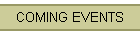 COMING EVENTS