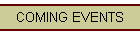 COMING EVENTS